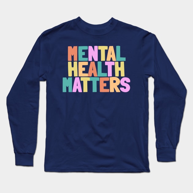 MENTAL HEALTH MATTERS Long Sleeve T-Shirt by NightField